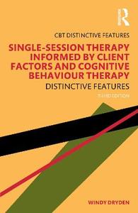 Single-Session Therapy Informed by Client Factors and Cognitive Behaviour Therapy: Distinctive Features Single-Session Therapy Informed by Client Factors and Cognitive Behaviour Therapy: Distinctive Features