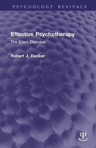 Effective Psychotherapy: The Silent Dialogue Effective Psychotherapy: The Silent Dialogue