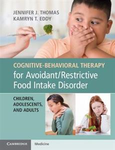 Cognitive-Behavioral Therapy for Avoidant/Restrictive Food Intake Disorder: Children, Adolescents, and Adults - Click Image to Close