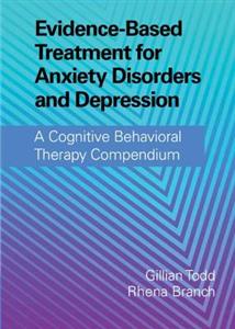 Evidence-Based Treatment for Anxiety Disorders and Depression: A Cognitive Behavioral Therapy Compendium - Click Image to Close
