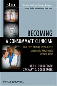 Becoming a Consummate Clinician: What Every Student, House Officer and Hospital Practitioner Needs to Know