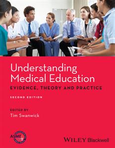 Understanding Medical Education: Evidence,Theory and Practice - Click Image to Close