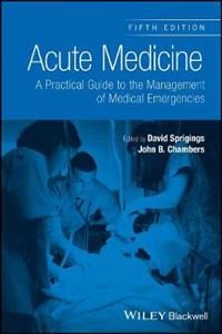 Acute Medicine: A Practical Guide to the Management of Medical Emergencies 5th edition
