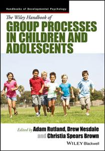 The Wiley Handbook of Group Processes in Children and Adolescents - Click Image to Close