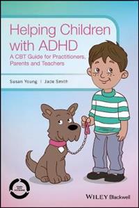 Helping Children with ADHD: A CBT Guide for Practitioners, Parents and Teachers - Click Image to Close