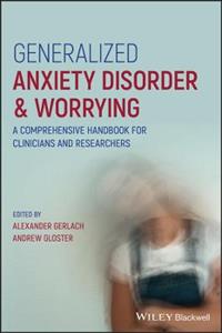 Generalized Anxiety Disorder and Worrying: A Comprehensive Handbook for Clinicians and Researchers - Click Image to Close