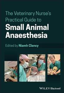 The Veterinary Nurse's Practical Guide to Small Animal Anaesthesia - Click Image to Close