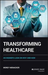 Transforming Health Care - An Insider's Look on How and Why - Click Image to Close