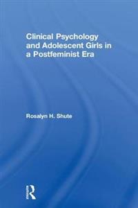 Clinical Psychology and Adolescent Girls in a Postfeminist Era - Click Image to Close