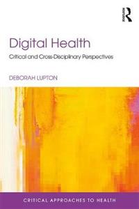 Digital Health: Critical and Cross-Disciplinary Perspectives