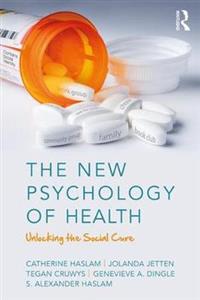 The New Psychology of Health: Unlocking the Social Cure - Click Image to Close