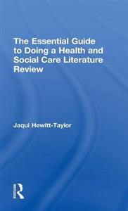 The Essential Guide to Doing a Health and Social Care Literature Review