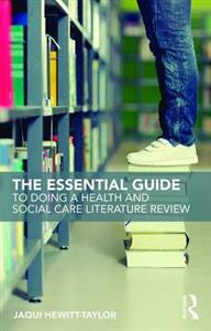 The Essential Guide to Doing a Health and Social Care Literature Review