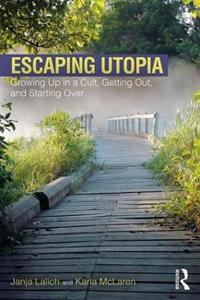 Escaping Utopia: Growing Up in a Cult, Getting Out, and Starting Over - Click Image to Close