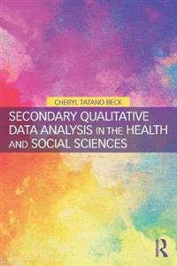 Secondary Qualitative Data Analysis in the Health and Social Sciences - Click Image to Close