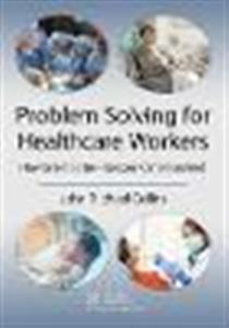 Problem Solving for Healthcare Workers: How to Get Better - Lessons Can Be Learned - Click Image to Close
