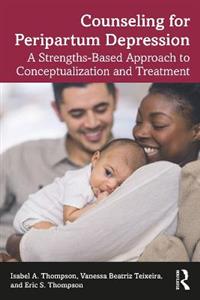 Counseling for Peripartum Depression: A Strengths-Based Approach to Conceptualization and Treatment - Click Image to Close