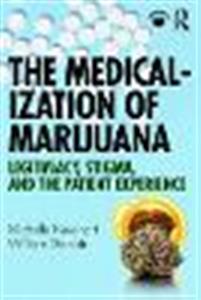 The Medicalization of Marijuana: Legitimacy, Stigma, and the Patient Experience - Click Image to Close
