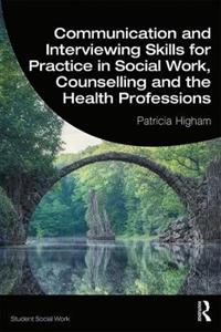 Communication and Interviewing Skills for Practice in Social Work, Counselling and the Health Professions - Click Image to Close