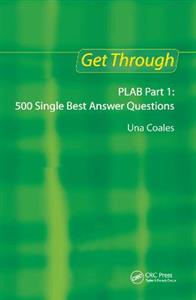 Get Through PLAB Part 1: 500 Single Best Answer Questions