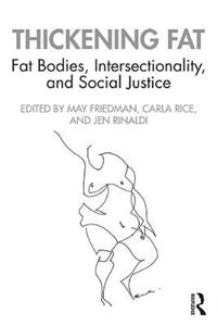 Thickening Fat: Fat Bodies, Intersectionality, and Social Justice - Click Image to Close
