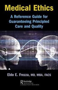 Medical Ethics: A Reference Guide for Guaranteeing Principled Care and Quality - Click Image to Close