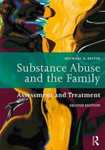 Substance Abuse and the Family: Assessment and Treatment - Click Image to Close