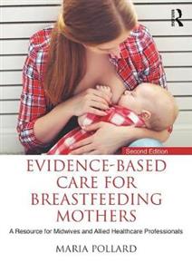 Evidence-Based Care for Breastfeeding Mothers: A Resource for Midwives and Allied Healthcare Professionals - Click Image to Close
