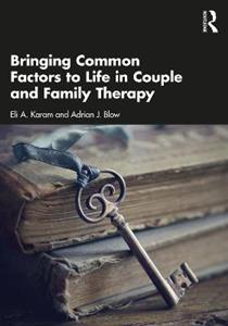 Bringing Common Factors to Life in Couple and Family Therapy - Click Image to Close