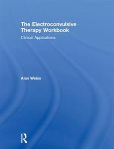 The Electroconvulsive Therapy Workbook: Clinical Applications - Click Image to Close