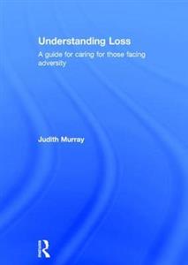 Understanding Loss: A Guide for Caring for Those Facing Adversity