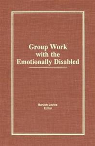 Group Work With the Emotionally Disabled - Click Image to Close