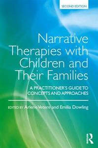 Narrative Therapies with Children and Their Families: A Practitioner's Guide to Concepts and Approaches - Click Image to Close