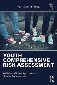 Youth Comprehensive Risk Assessment: A Clinically Tested Approach for Helping Professionals - Click Image to Close