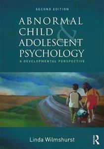 Abnormal Child and Adolescent Psychology: A Developmental Perspective, Second Edition - Click Image to Close