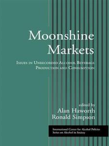 Moonshine Markets: Issues in Unrecorded Alcohol Beverage Production and Consumption - Click Image to Close