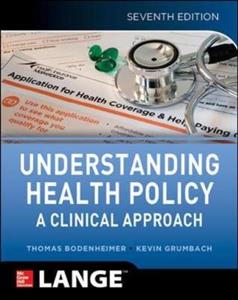 Understanding Health Policy: A Clinical Approach 7th edition