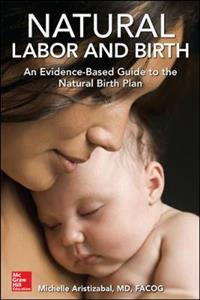 Natural Labor and Birth: An Evidence-Based Guide to the Natural Birth Plan - Click Image to Close