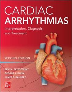 Cardiac Arrhythmias: Interpretation, Diagnosis and Treatment, Second Edition - Click Image to Close