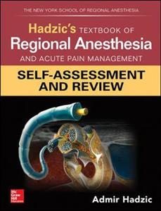 Hadzic's Textbook of Regional Anesthesia and Acute Pain Management: Self-Assessment and Review - Click Image to Close