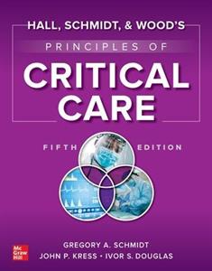 Hall, Schmidt, and Wood's Principles of Critical Care, Fifth Edition - Click Image to Close