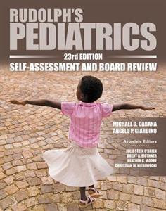 Rudolph's Pediatrics, 23rd Edition, Self-Assessment and Board Review - Click Image to Close
