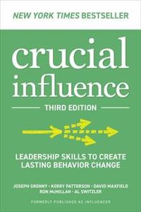Crucial Influence, Third Edition: Leadership Skills to Create Lasting Behavior Change - Click Image to Close