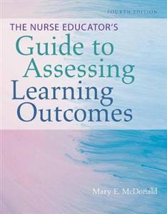 The Nurse Educators Guide to Assessing Learning Outcomes - Click Image to Close