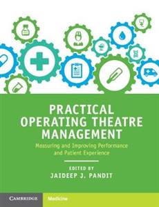 Practical Operating Theatre Management: Measuring and Improving Performance and Patient Experience