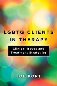 LGBTQ Clients in Therapy: Clinical Issues and Treatment Strategies - Click Image to Close