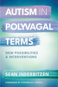 Autism in Polyvagal Terms: New Possibilities and Interventions - Click Image to Close