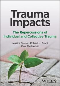 Trauma Impacts: The Repercussions of Individual an d Collective Trauma - Click Image to Close