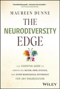 The Neurodiversity Edge: The Essential Guide to Embracing Autism, ADHD, Dyslexia, and Other Neurological Differences for Any Organization - Click Image to Close
