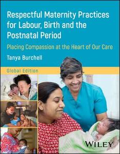 Respectful Maternity Practices for Labour, Birth and the Postnatal Period: Placing Compassion at the Heart of Our Care